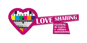 Love Sharing, festival di teatro e cultura nonviolenta